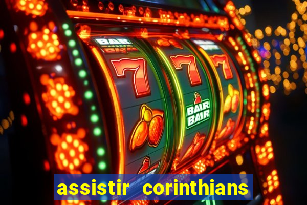 assistir corinthians futebol play hd